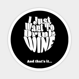 I Just Want To Drink Wine And Bake Cookie and that's it - Dark Magnet